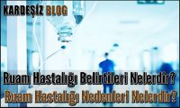 Ruam Hastalığı Belirtileri Nelerdir