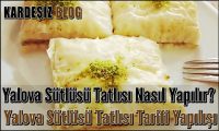 Yalova Sütlüsü Tatlısı Nasıl Yapılır
