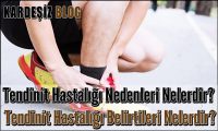 Tendinit Hastalığı Nedenleri Nelerdir