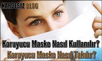 Koruyucu Maske Nasıl Kullanılır