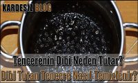 Tencerenin Dibi Neden Tutar