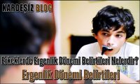 Erkeklerde Ergenlik Dönemi Belirtileri Nelerdir