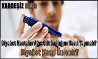 Diyabet Hastalar Ağız Cilt Sağlığını Nasıl Yapmalı