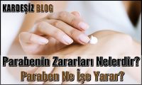 Parabenin Zararları Nelerdir
