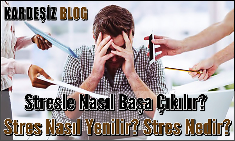 Stresle Nasıl Başa Çıkılır
