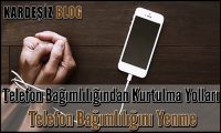 Telefon Bağımlılığından Kurtulma Yolları