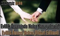 Evlilik Öncesinde Neler Konuşulmalı
