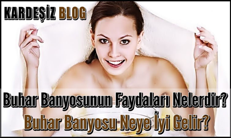 Buhar Banyosunun Faydaları Nelerdir