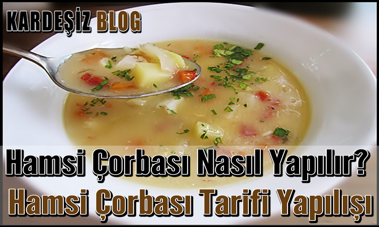 Hamsi Çorbası Nasıl Yapılır