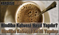 Hindiba Kahvesi Nasıl Yapılır