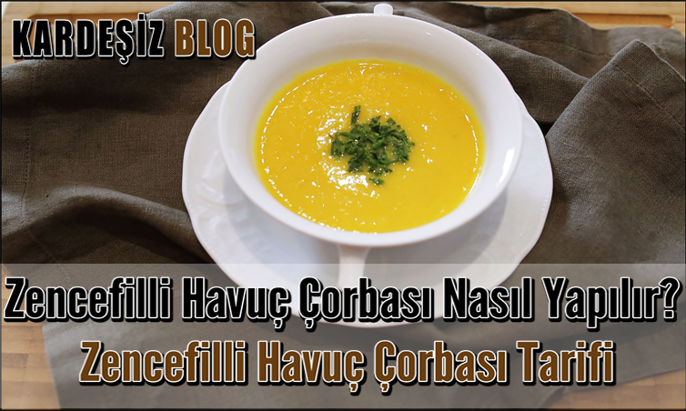 Zencefilli Havuç Çorbası Nasıl Yapılır