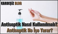 Antiseptik Nasıl Kullanılmalı