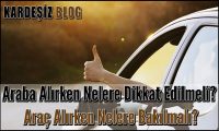 Araba Alırken Nelere Dikkat Edilmeli