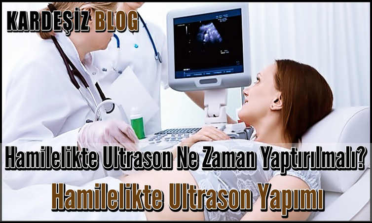 Hamilelikte Ultrason Ne Zaman Yaptırılmalı