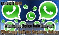 Whatsapp Neden indirilmiyor