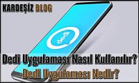 Dedi Uygulaması Nasıl Kullanılır