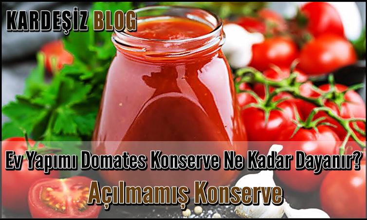 Ev Yapımı Domates Konserve Ne Kadar Dayanır