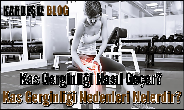 Kas Gerginliği Nasıl Geçer