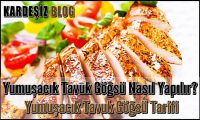 Yumuşacık Tavuk Göğsü Nasıl Yapılır