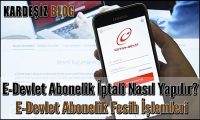 E-Devlet Abonelik iptali Nasıl Yapılır