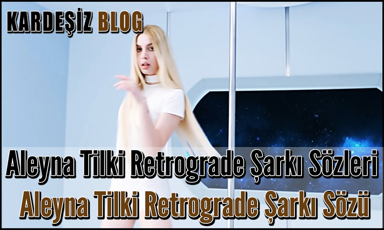 Aleyna Tilki Retrograde Şarkı Sözleri