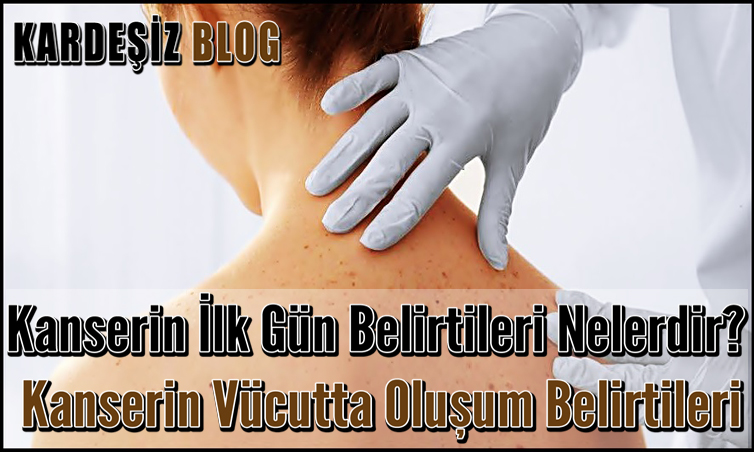 Kanserin ilk Gün Belirtileri Nelerdir