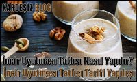 incir Uyutması Tatlısı Nasıl Yapılır