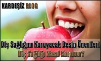Diş Sağlığını Koruyacak Besin Önerileri