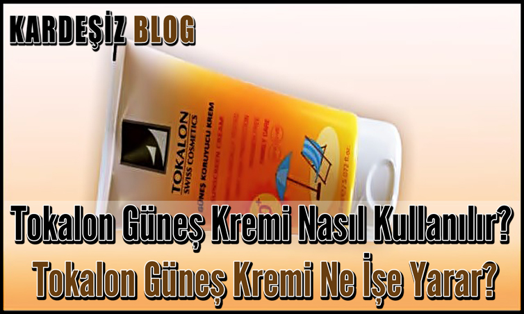 Tokalon Güneş Kremi Nasıl Kullanılır