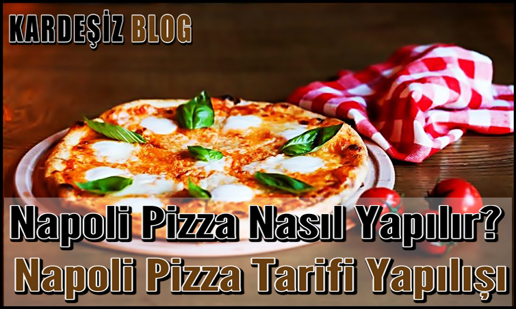 Napoli Pizza Nasıl Yapılır