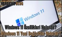 Windows 11 Özellikleri Nelerdir