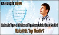 Holistik Tıp ve Bütünsel Tıp Arasındaki Fark Nedir