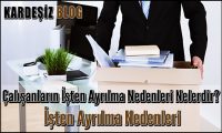 Çalışanların İşten Ayrılma Nedenleri Nelerdir