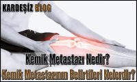 Kemik Metastazı Nedir