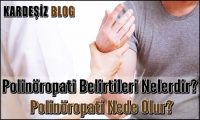 Polinöropati Belirtileri Nelerdir