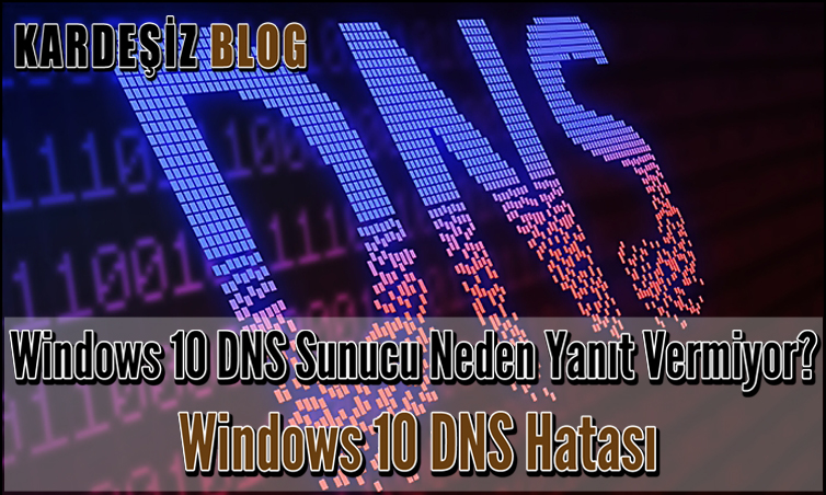 Windows 10 DNS Sunucu Neden Yanıt Vermiyor