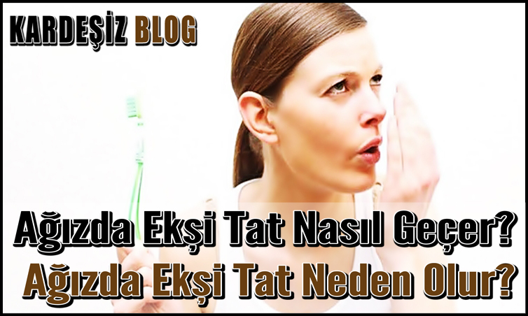 Ağızda Ekşi Tat Nasıl Geçer