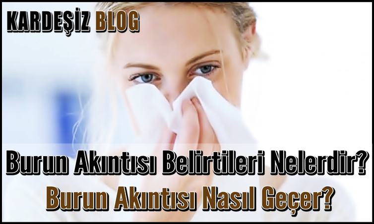 Burun Akıntısı Belirtileri Nelerdir