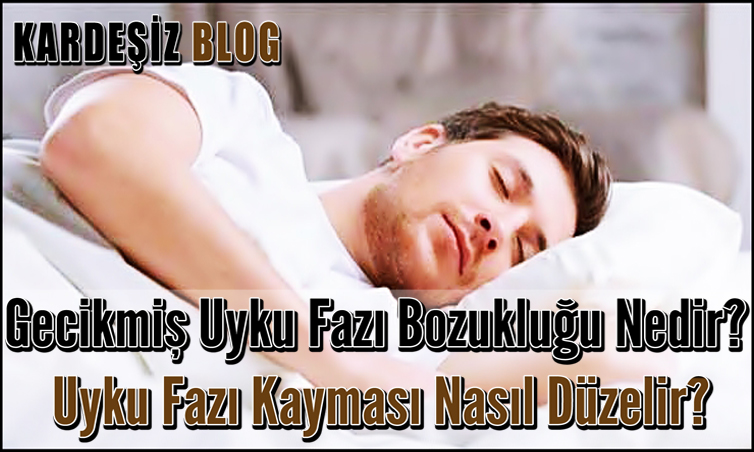 Gecikmiş Uyku Fazı Bozukluğu Nedir