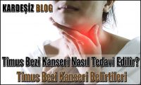 Timus Bezi Kanseri Nasıl Tedavi Edilir