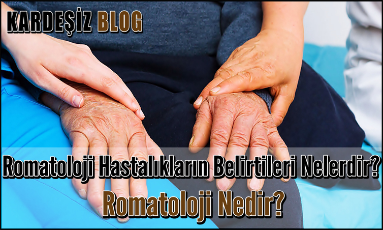 Romatoloji Hastalıkların Belirtileri Nelerdir
