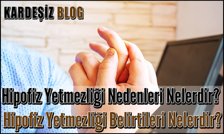 Hipofiz Yetmezliği Nedenleri Nelerdir