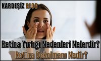 Retina Yırtığı Nedenleri Nelerdir