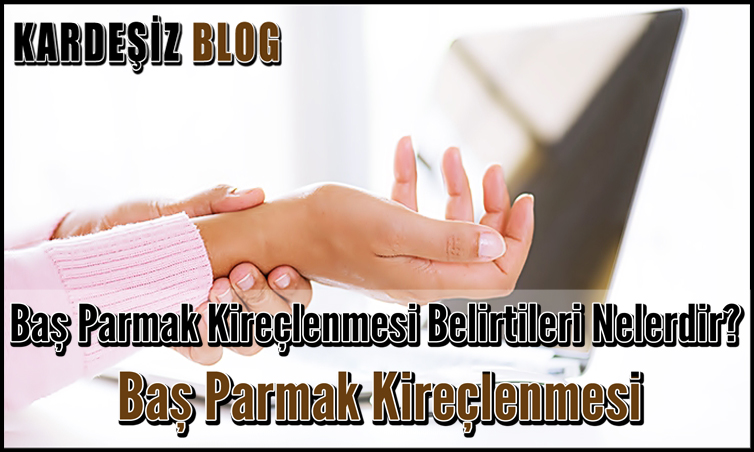 Baş Parmak Kireçlenmesi Belirtileri Nelerdir