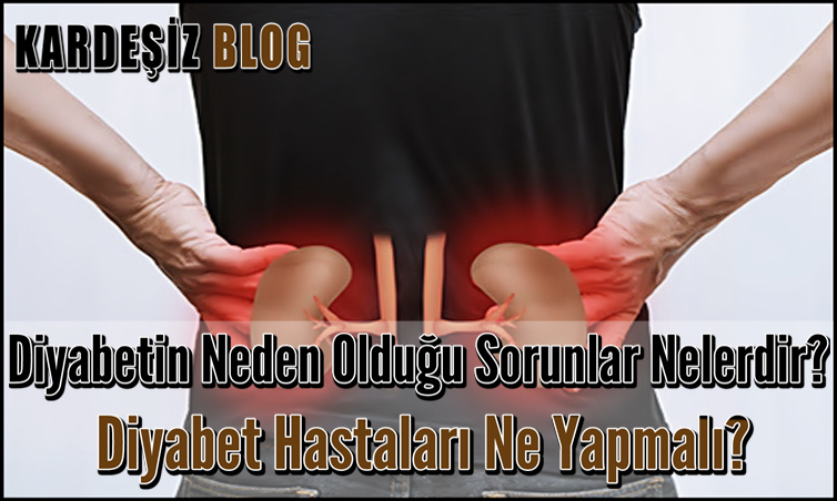 Diyabetin Neden Olduğu Sorunlar Nelerdir