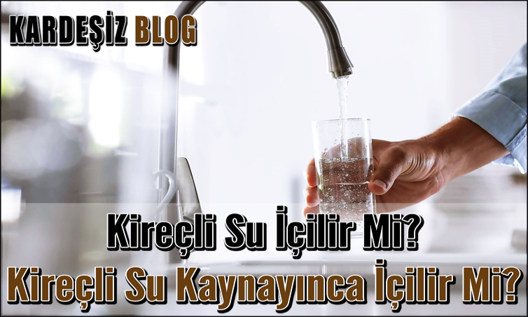 Kireçli Su içilir Mi