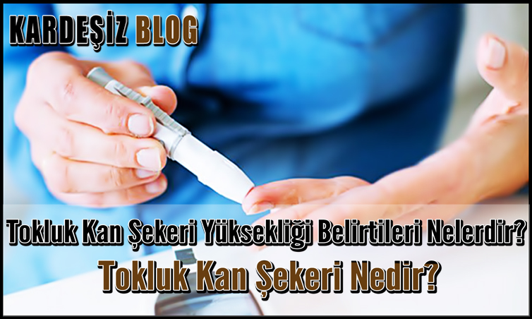 Tokluk Kan Şekeri Yüksekliği Belirtileri Nelerdir