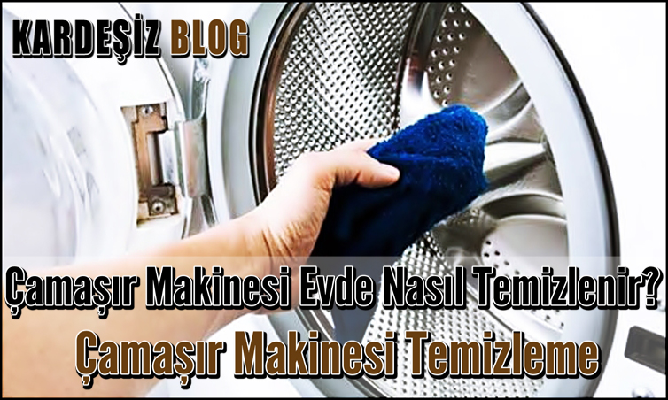 Çamaşır Makinesi Evde Nasıl Temizlenir