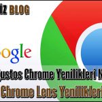 2022 Ağustos Chrome Yenilikleri Nelerdir