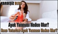 Ayak Yanması Neden Olur